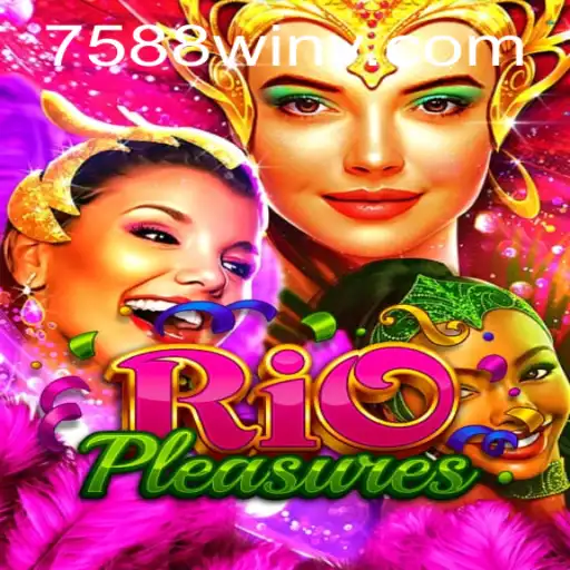 Exploring RioPleasures: A Thrilling Gaming Adventure with 7588win